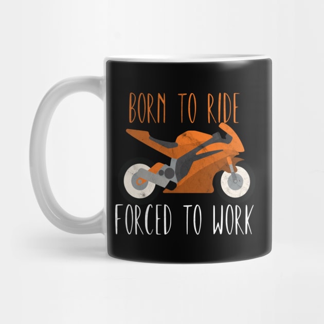 Motorcycle born to ride forced to work by maxcode